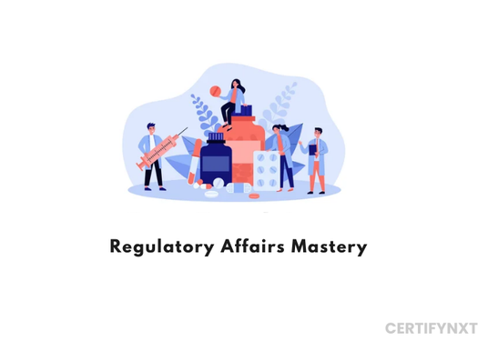 Mastering Regulatory Affairs: From Drug Development To Global Compliance